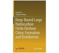 Deep-Buried Large Hydrocarbon Fields Onshore China: Formation And Distribution
