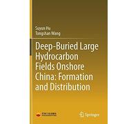 Deep-Buried Large Hydrocarbon Fields Onshore China: Formation And Distribution