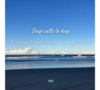 Deep Calls To Deep: A Journey Through Creation, Guided By Scripture