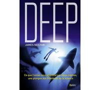 Deep Ce que l’océan nous apprend sur nous-mêmes, une plongée aux frontières de la science - James Nestor - Belin - broché - Guide