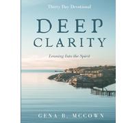 Deep Clarity: Leaning Into The Spirit