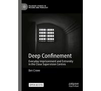 Deep Confinement: Everyday Imprisonment and Extremity in the Close Supervision Centres