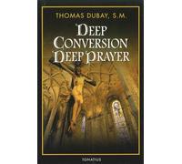 Deep Conversion / Deep Prayer