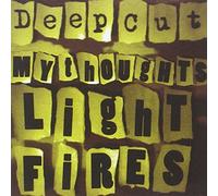 Deep Cut - My Thoughts Light Fires [Import]