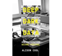Deep Dark Data: How Information Became Personal