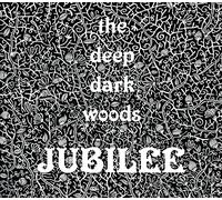 The Deep Dark Woods - Jubilee [Import]
