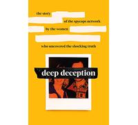 Deep Deception: The story of the spycop network, by the women who uncovered the shocking truth