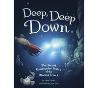 Deep, Deep Down: The Secret Underwater Poetry of the Mariana Trench