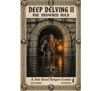 Deep Delving II: The Drowned Hold: A Solo Dwarf Dungeon Crawler and Dungeon Delver Game for 1-2 Players