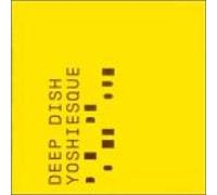 Deep Dish - Yoshiesque