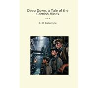 Deep Down, a Tale of the Cornish Mines