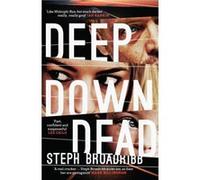 Deep Down Dead by Steph Broadribb Steph Broadribb, (Auteur)