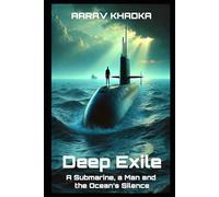 Deep Exile: A Man, A Submarine and the Ultimate Escape Beneath the Waves
