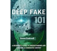 Deep Fake 101: A Beginner’s Guide to Understanding and Creating AI-Generated Content