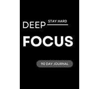 DEEP FOCUS: A powerful self-improvement journal with structured prompts to boost focus, build habits, and stay accountable - every morning, evening, week, and month.