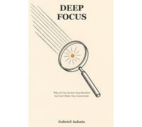 Deep Focus: Why AI Can Answer Any Question but Can't Make You Concentrate