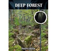 Deep Forest Photo Book: Enchanting Woodland Photography Capturing Lush Greenery Moss-Covered Trees And Sunlight Peeking Through Canopy In Serene Nature Images