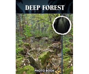 Deep Forest Photo Book: Enchanting Woodland Photography Capturing Lush Greenery Moss-Covered Trees And Sunlight Peeking Through Canopy In Serene Nature Images