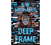 Deep Frame An Aegis Techno-Thriller Novel - S.W. Michaels - Auto-Édition - ebook (ePub) - Livre