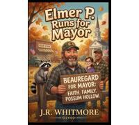 Deep-Fried Faith: Elmer P. Runs for Mayor