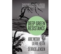 Deep Green Resistance: Strategy to Save the Planet