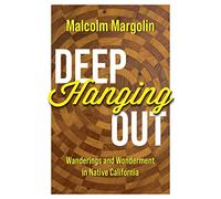 Deep Hanging Out: Wanderings and Wonderment in Native California