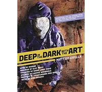 Deep In The Dark With The Art: Conversations With The Creators Behind The Best Cover Art From the Wu-Tang Clan and Their Killa Beez Affiliates
