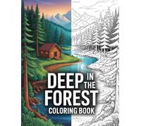 Deep in the Forest: 100 Pages of Remote Cabins, Mountain Views, Forest Wildlife & Peaceful Nature Scenes | Adult Coloring Book for Stress Relief & Relaxation