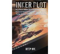 Deep Ink: Inker Plot: The Comic & Graphic Novel Production Workbook: Structured Templates for Visual Flow, Pacing, Panel Layouts, and Lettering.