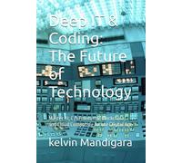 Deep It & Coding: The Future Of Technology: Master Ai, Cybersecurity, Blockchain, And Cloud Computing For The Digital Age
