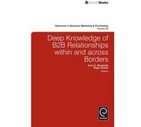 Deep Knowledge of B2B Relationships within and Across Borders (Advances in Business Marketing and Purchasing) - [Version Originale] Inconnu (Auteur)