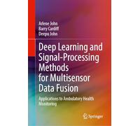 Deep Learning and Signal-processing Methods for Multisensor Data Fusion: Applications to Ambulatory Health Monitoring