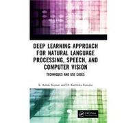 Deep Learning Approach for Natural Language Processing Speech and Computer Vision by Renuka & D. Karthika PSG COLLEGE OF TECHNOLOGY & TN & INDIA Renuka D. Karthika PSG COLLEGE OF TECHNOLOGY TN INDIA (