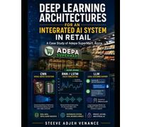 Deep Learning Architectures for an Integrated AI System in Retail: A Case Study of Adepa SuperMart, Accra