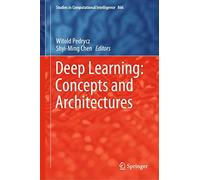Deep Learning: Concepts And Architectures