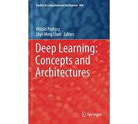 Deep Learning: Concepts And Architectures