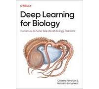 Deep Learning for Biology: Harness Ai to Solve Real-world Biology Problems