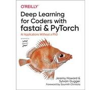Deep Learning for Coders with fastai and PyTorch by Jeremy Howard Jeremy Howard (Auteur)