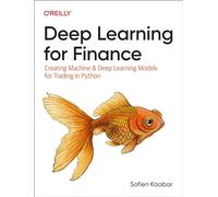 Deep Learning for Finance: Creating Machine and Deep Learning Models for Trading in Python