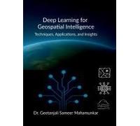 Deep Learning For Geospatial Intelligence: Techniques, Applications, And Insights