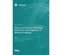 Deep Learning For Pathology Detection And Diagnosis In Medical Imaging