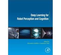 Deep Learning for Robot Perception and Cognition Deep Learning for Robot Perception and Cognition (Auteur)