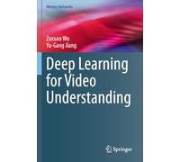 Deep Learning for Video Understanding