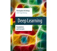 Deep Learning: Foundations and Concepts by Christopher M. Bishop [Hardback] NEUF