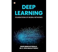 Deep Learning (Foundations Of Neural Networks)