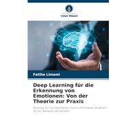 Deep Learning für die Erkennung von Emotionen: Von der Theorie zur Praxis: Nutzung von kontextuellen und multimodalen Ansätzen für ein besseres Verständnis