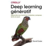 Deep learning génératif David Foster (Auteur), Dominique Maniez (Traduction)