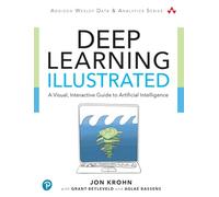 Deep Learning Illustrated: A Visual, Interactive Guide to Artificial Intelligence