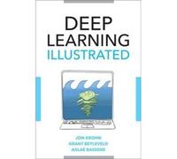 Deep Learning Illustrated: A Visual, Interactive Guide to Artificial Intelligence Bassens Aglae , Jon Krohn , Beyleveld Grant (Auteur)