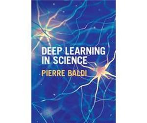 Deep Learning in Science by Baldi & Pierre University of California & Irvine Baldi Pierre University of California Irvine (Auteur)